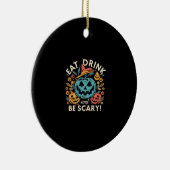 Eat Drink And Be Scary Halloween Party Funny Trend Keramisch Ornament (Rechts)