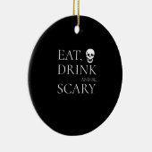Eat Drink And Be Scary Halloween Party Novelty Sku Keramisch Ornament (Rechts)