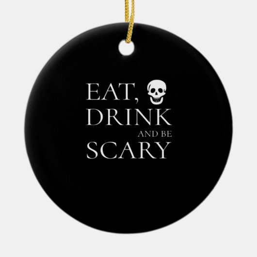 Eat Drink And Be Scary Halloween Party Novelty Sku Keramisch Ornament (Voorkant)