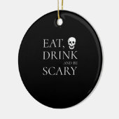 Eat Drink And Be Scary Halloween Party Novelty Sku Keramisch Ornament (Links)