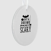 Eat Drink And Be Scary Halloween Quote Ornament (voorkant)