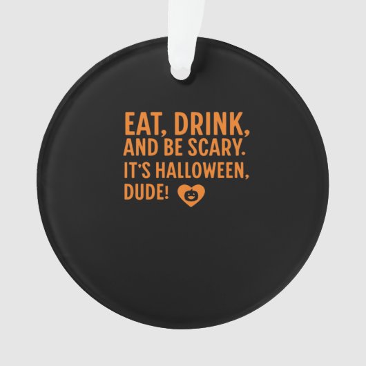 Eat Drink And Be Scary Its Halloween Fall Autumn Q Ornament (voorkant)