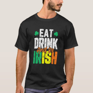 Eat Drink en be Irish St. Patrick's Day T-shirt