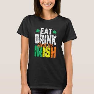 Eat Drink en be Irish St. Patrick's Day T-shirt