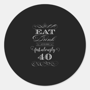 Eat Drink en Fabulous 40 Birthday Party Ronde Sticker