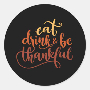 Eat Drink en Wees dankbaar voor Thanksgiving Ronde Sticker