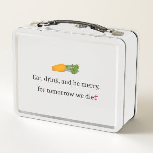"Eat, Drink, en wees Merry, voor Morgen Diet"