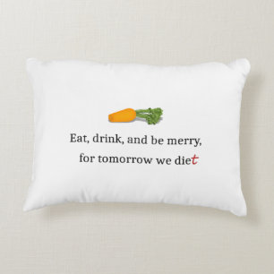 "Eat, Drink, en wees Merry, voor Morgen Diet" Accent Kussen
