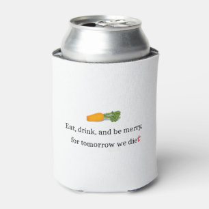 "Eat, Drink, en wees Merry, voor Morgen Diet" Blikjeskoeler