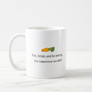 "Eat, Drink, en wees Merry, voor Morgen Diet" Koffiemok