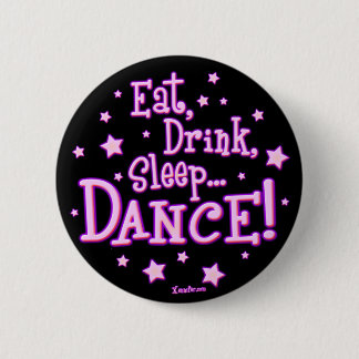Eat Drink Sleep Dance Buttonnen Ronde Button 5,7 Cm