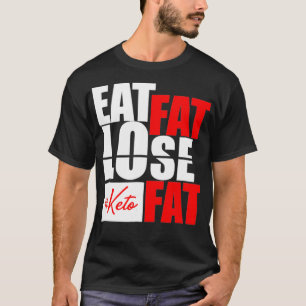 Eat Fat Lose Fat Keto dieet grappig shirt 