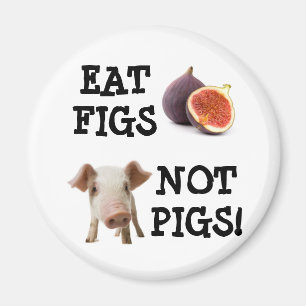 EAT FIGS NIET VARKENS! MAGNEET