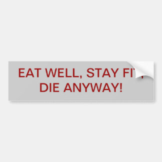 EAT GOED, BLIJF GOED, STERF IETS! BUMPERSTICKER