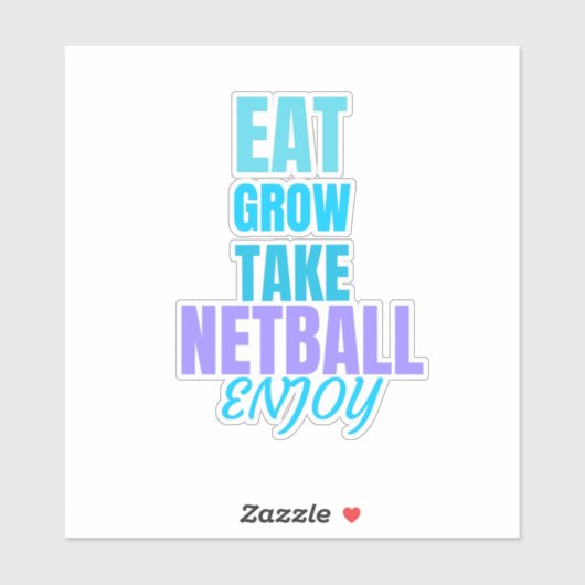 Eat, groeien, netball nemen, genieten van sticker (Vel)