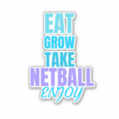 Eat, groeien, netball nemen, genieten van sticker (Voorkant)