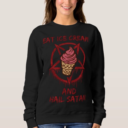 Eat Ice Cream and Hail Satan Trui (Voorkant)