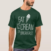 Eat Ice Cream for Breakfast T-shirt (Voorkant)