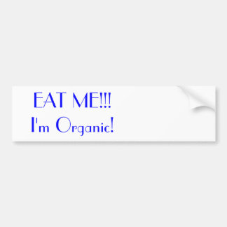 EAT ME!!! Ik ben organisch! Bumpersticker