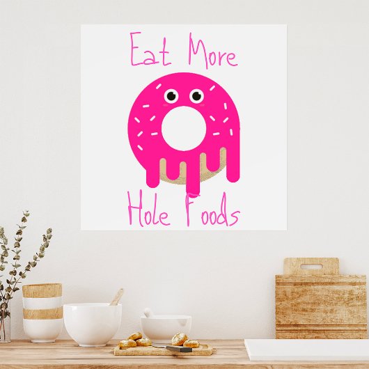 Eat More Hole Foods Poster