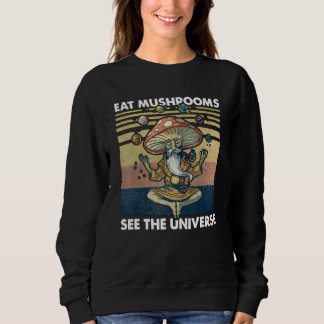 eat mushrooms see the universe trui