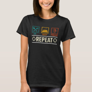 Eat No Sleep Podcast Herhaal Podcaster Podcasting T-shirt