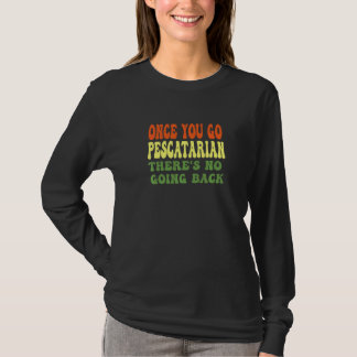 Eat Pescatarian Save a Turkey Eat Fish No Going Ba T-shirt