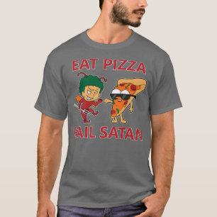 Eat Pizza Hail Satan T-shirt
