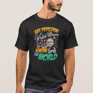 Eat Popcorn Watch films negeren de wereld T-shirt