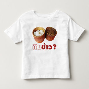 Eat Rice? [Gin Khao?] ... Thai Lao Isan Food Kinder Shirts
