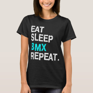 Eat Slaap BMX Herhaal Fietsracen voor Vrouwen Mann T-shirt