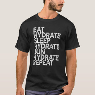 Eat Slaap Hydrate Run Hardlooploper 5k Marathon R T-shirt