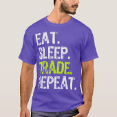 Eat Slaap Trade Repareert Day Stock Trading Trader T-shirt (Voorkant)