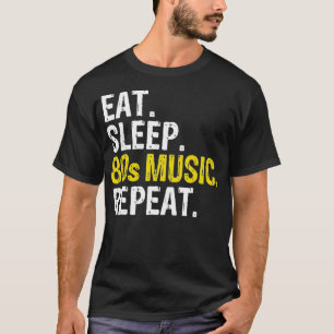 Eat Sleep 80s Muziek Herhaal Cadeau T-shirt