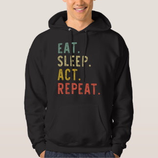 Eat Sleep Act Herhaal Actor Actress Actress Gift V Hoodie