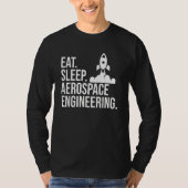 Eat Sleep Aerospace Engineering Rocket Engineer Gr T-shirt (Voorkant)