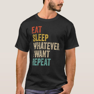 Eat Sleep alles wat ik wil herhalen T-shirt