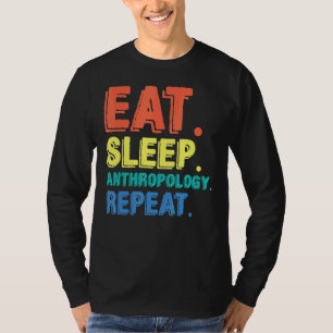 Eat Sleep Antropologie Antropoloog Archaeologis T-shirt