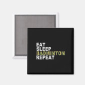 Eat Sleep Badminton Repeat  Magneet (Voorkant / Achterkant)