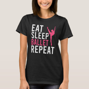 Eat Sleep Ballet Herhalingsballet T-shirt