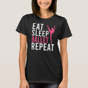 Eat Sleep Ballet Herhalingsballet T-shirt