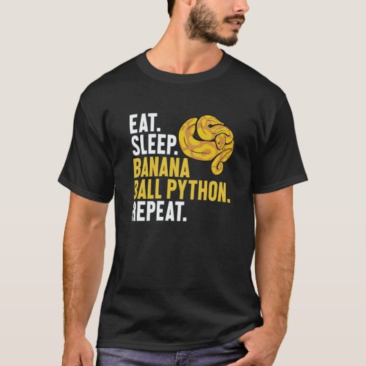 Eat Sleep Banana Ball Python Repeat Banana Ball Py T-shirt (Voorkant)