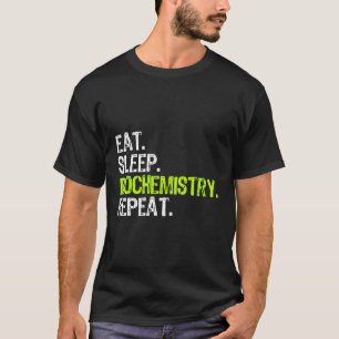 Eat Sleep Biochemistry Herhaal Biochemist Funny Gi T-shirt