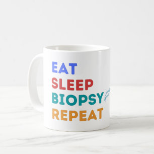 EAT SLEEP BIOPSY REPEAT - BIOPSY COFFEE MOK
