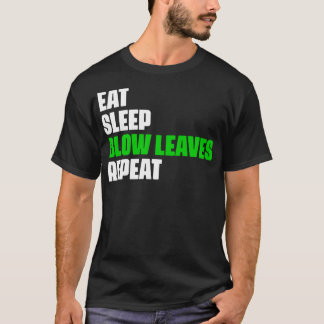 Eat Sleep Blow Leaves Herhaal Funny Leaf Blower Da T-shirt
