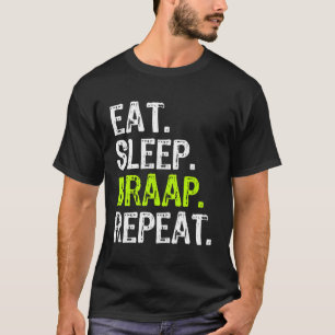Eat Sleep Braap Herhaal Braaaap Brap Motocross Dir T-shirt