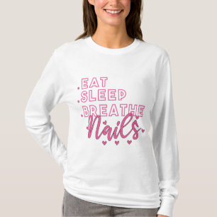 Eat Sleep Breathe Nails Quote voor Nail Techs T-shirt