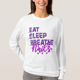 Eat Sleep Breathe Nails Quote voor Nail Techs T-shirt