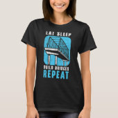 Eat Sleep Build Bridges Repeat Civil Engineer Engi T-shirt (Voorkant)