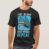 Eat Sleep Build Bridges Repeat Civil Engineer Engi T-shirt (Voorkant)